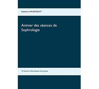 Animer des séances de sophrologie – 10 séances thématiques de groupe – Books on Demand