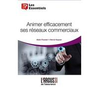 Animer efficacement ses réseaux commerciaux Hervé Kayser (Auteur), Alain Fossier (Auteur)