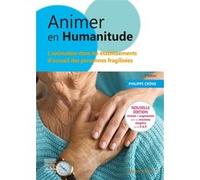 Animer en Humanitude: L'animation dans les établissements d'accueil des personnes fragilisées