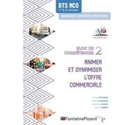 Animer et dynamiser l'offre commerciale bloc 2 bts mco Nadia Le Grand (Auteur), Caroline Livolsi (Auteur), Serge Potiron (Auteur), Marie-Anne Robin (Auteur)