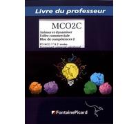 Animer Et Dynamiser L'offre Commerciale Bloc De Compétences 2 Bts Mco 1re & 2e Années - Livre Du Professeur