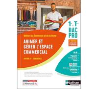 Animer et gérer l'espace commercial - Option A - 1re/Terminale Bac Pro Métiers du Commerce et de la Vente
