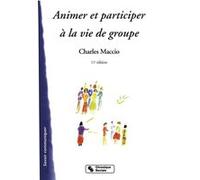 Animer et participer a la vie de groupe 11e edition Charles Maccio (Auteur)