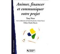 Animer financer communiquer un projet T NOCE (Auteur)