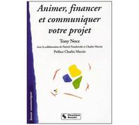 Animer, Financer Et Communiquer Votre Projet - Guide Stratégique