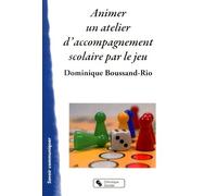 ANIMER UN ATELIER D'ACCOMPAGNEMENT SCOLAIRE PAR LE JEU