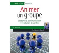 Animer un groupe – Leadership, communication et résolution de conflits – Groupe Eyrolles