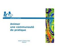 Animer une communauté de pratique Bernard Le Clech (Auteur)