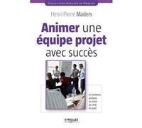 Animer une équipe projet avec succès Henri-Pierre Maders (Auteur)