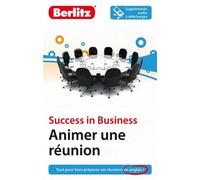 Animer une réunion: Success in Business