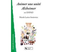 Animer une unité Alzheimer en EHPAD Nicole Lairez Sosiewicz (Auteur)