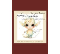 Animésis, L'Épopée de la Conscience: Livre de sophrologie pour enfants (5-12 ans) - 23 exercices pratiques pour apprivoiser les émotions, révéler la ... éveiller l’enfant intérieur de chaque adulte