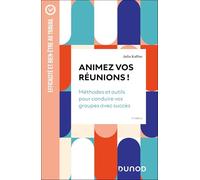 Animez vos réunions ! - 3e éd.: Méthodes et outils pour conduire vos groupes avec succès