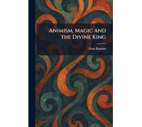 Animism, Magic and the Divine King