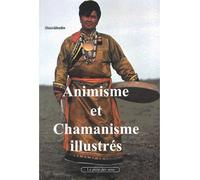 Animisme et chamanisme illustrés - Pierre Macaire - Le Plein Des Sens - broché - Beau livre