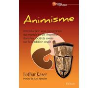 Animisme. Introduction à la conception du monde et de l'homme dans les sociétés axées sur la tradition orale