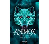 Animox 1. Das Heulen der Wölfe: Spannungsgeladenes Fantasy-Abenteuer für Leser ab 10 Jahren