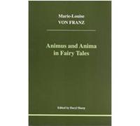 Animus and Anima in Fairy Tales, Studies in Jungian Psychology by Jungian Analysts, 100 Daryl Sharp, Marie Luise Von Franz, Marie-Louise Von Franz (Auteur)