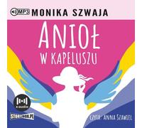 Anioł w kapeluszu - Monika Szwaja (Hörbuch auf Polnisch)