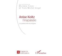 Anise Koltz l'inapaisée: La poésie entre les langues