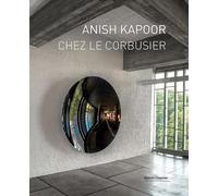 Anish Kapoor chez Le Corbusier - Marc Chauveau - Couleurs Contemporaines - relié - Beau livre