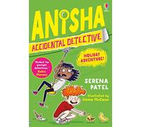 Serena Patel – Anisha, Accidental Detective – Holiday Adventure – Usborne
