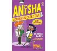 Anisha Accidental Detective Show Stoppers by Serena Patel Serena Patel (Auteur)