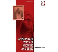 Anishinaabe Ways Of Knowing And Being