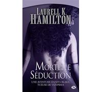 Laurell K. Hamilton – Anita Blake, Tome 6 : Mortelle Séduction – Roman – Poche