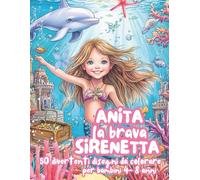 Anita la brava Sirenetta: Un magico libro da colorare per bambine dai 4 agli 8 anni (La serie delle Avventure di Anita)