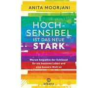 Anita Moorjani Hochsensibel ist das neue Stark: Warum Empathie der Schl (Relié)