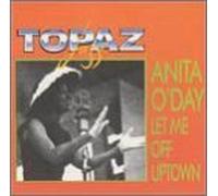 Anita O'Day – Let Me Off Uptown – Topaz