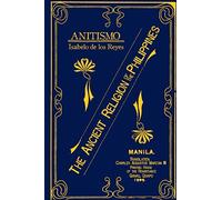 Anitismo: The Ancient Religion of the Philippines