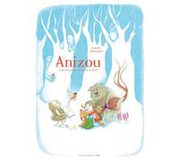Anizou Et le réenchantement de la forêt - Jennifer Dalrymple - Atelier Du Poisson Soluble - cartonné - Album jeunesse