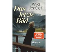 Anja Jonuleit Das letzte Bild: Roman Die spannende Enthüllung eines Fa (Poche)