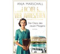 Anja Marschall Hotel Vier Jahreszeiten - Der Glanz des neuen Morgens (Da (Poche)
