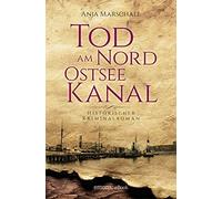 Anja Marschall Tod am Nord-Ostseekanal: Historischer Kriminalroman (Hauk (Poche)