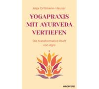 Anja Orttmann-H Yogapraxis mit Ayurveda vertiefen: Die transformative Kr (Poche)
