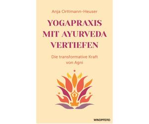 Anja Orttmann-H Yogapraxis mit Ayurveda vertiefen: Die transformative Kr (Poche)