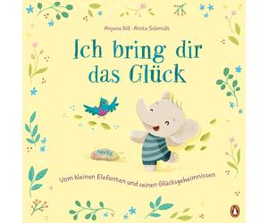 Anjana Gill Ani Ich bring dir das Glück - Vom kleinen Elefanten und sein (Relié)