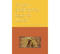 Anjani Siddhartha, Beyond Illusion: Non-Duality Poems /Advaita Vedanta. Vol. Ii