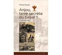 Anjou, Terre Secrète Du Graal ? - Enquête Historique
