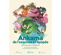 Ankama, de l'esquisse à l'épopée 25 ans de création - Antoine Rigaud - La Martiniere Eds De - relié - Beau livre