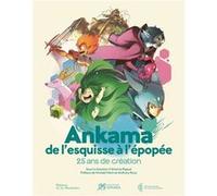 Ankama, de l'esquisse à l'épopée Antoine Rigaud (Auteur)
