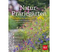 Anke Clark Natur-Präriegärten: Der Garten für die Zukunft: pflegeleicht, (Relié)