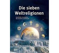 Anke Fischer Die sieben Weltreligionen: Geschichte, Grundsätze des Glaub (Relié)