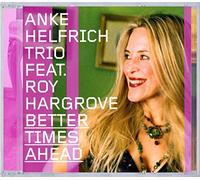 Anke Helfrich Feat. Roy Hargrove : Better Times Ahead
