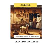 ANKELE: Les contraintes d'une vie mouvementée
