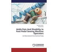 Ankle Pain And Disability In Foot Pedal Sewing Machine Operators: An Observational Cross Sectional Study