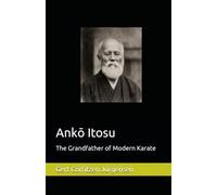 Ankō Itosu: The Grandfather of Modern Karate